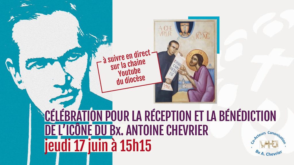 Vers la canonisation du Bx Antoine Chevrier – 17 juin 2021 : la video en REPLAY